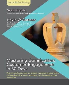 Mastering Gamification: Customer Engagement in 30 Days, Kevin O'Gorman, Scot Harris