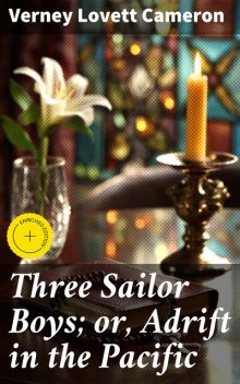 Three Sailor Boys; or, Adrift in the Pacific, Verney Lovett Cameron