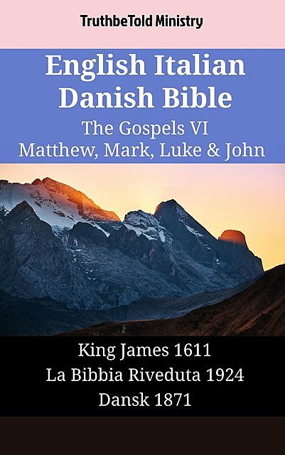 English Italian Danish Bible – The Gospels VIII – Matthew, Mark, Luke & John, Truthbetold Ministry