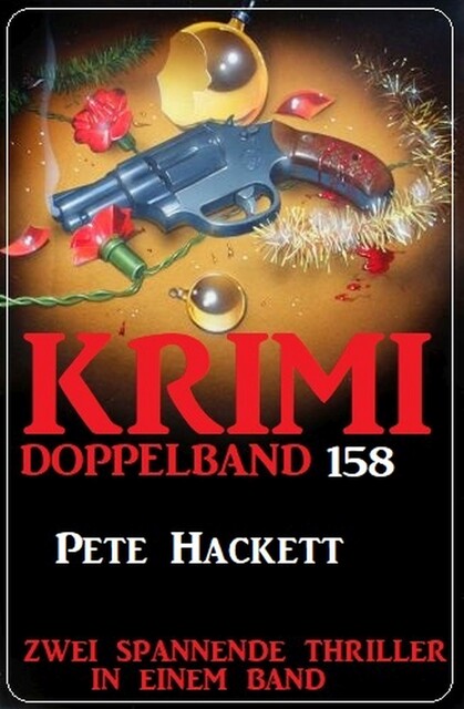 Krimi Doppelband 158 – Zwei spannende Thriller in einem Band, Pete Hackett