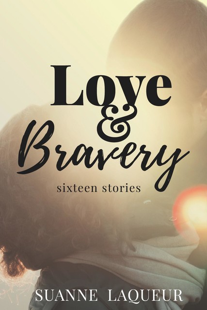 Love and Bravery, Suanne Laqueur