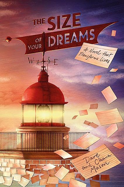 The Size of Your Dreams: A Novel that Transforms Lives, Mason, dave, Chana Mason