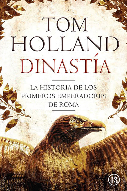 Dinastía – La historia de los primeros emperadores de Roma, Tom Holland