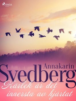 Kärlek är det innersta av hjärtat, Annakarin Svedberg