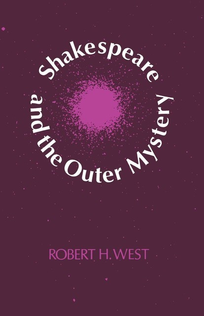 Shakespeare and the Outer Mystery, Robert West