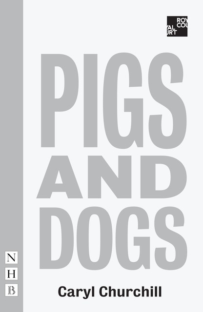Pigs and Dogs (NHB Modern Plays), Caryl Churchill