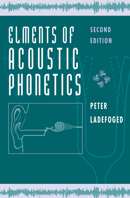 Elements of Acoustic Phonetics, Peter Ladefoged