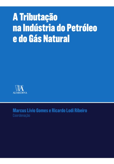 A Tributação na Indústria do Petróleo e Gás Natural, Ricardo Ribeiro, Marcus Gomes