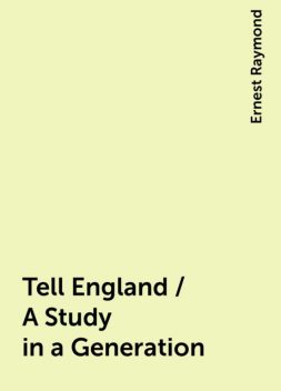 Tell England / A Study in a Generation, Ernest Raymond