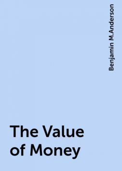 The Value of Money, Benjamin M.Anderson
