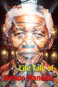Life Tale of Nelson Mandela, Ttud Ayir