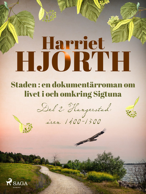 Staden : en dokumentärroman om livet i och omkring Sigtuna, Harriet Hjorth