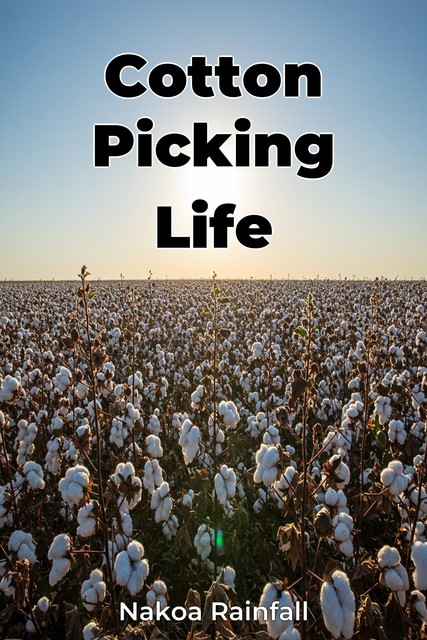 Cotton Picking Life, Nakoa Rainfall