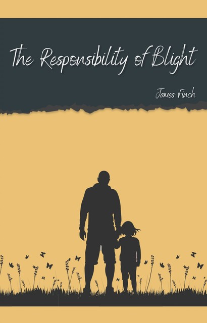 The Responsibility of Blight, James Finch