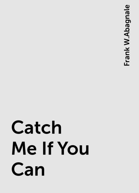 Catch Me If You Can, Frank W.Abagnale
