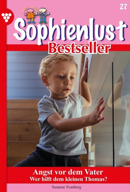 Sophienlust Bestseller 27 – Familienroman, Susanne Svanberg