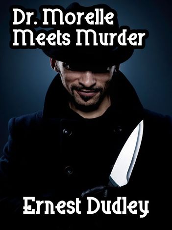 Dr. Morelle Meets Murder, Ernest Dudley
