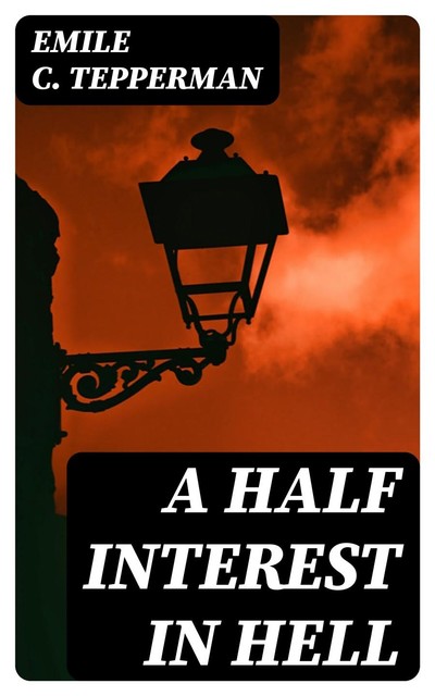 A Half Interest In Hell, Emile Tepperman