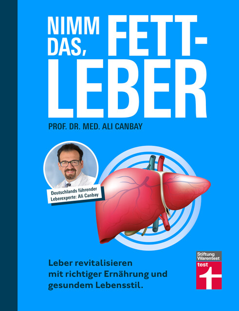 Nimm das, Fettleber – Ratgeber für eine gesunde Leber, Abnehmen & Bewegung, med. Ali Canbay