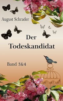 Der Todeskandidat / Band 3 & 4, August Schrader