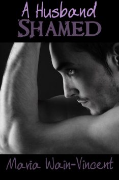 A Husband Shamed, Maria Wain-Vincent