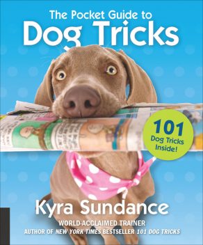 The Pocket Guide to Dog Tricks, Kyra Sundance
