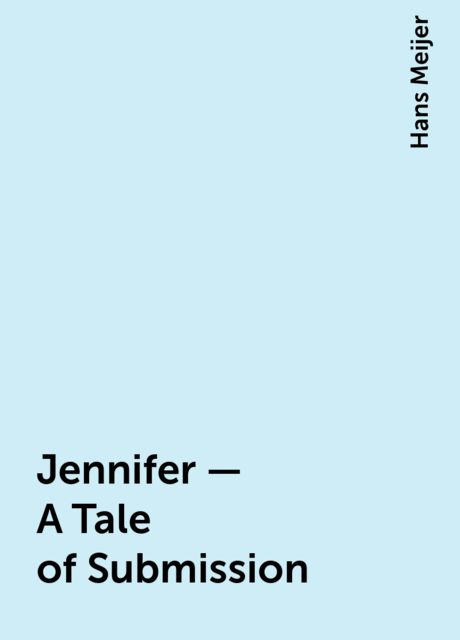 Jennifer – A Tale of Submission, Hans Meijer