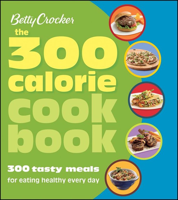 The 300 Calorie Cookbook, Betty Crocker