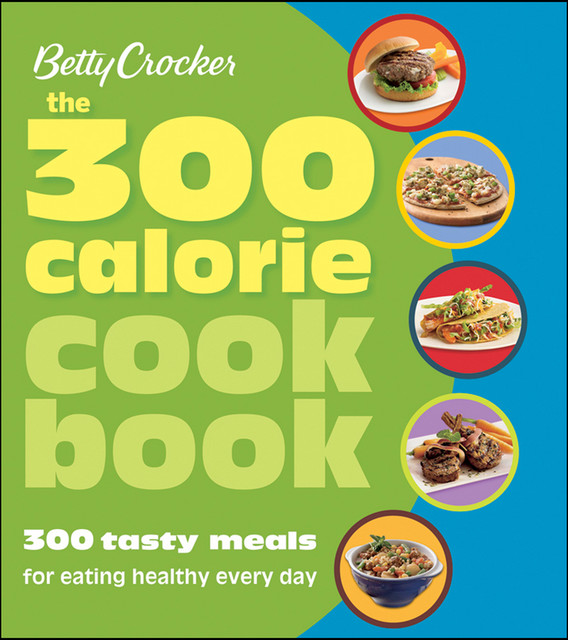 The 300 Calorie Cookbook, Betty Crocker
