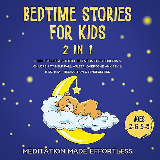 Bedtime Stories For Kids (2 in 1), Meditation Made Effortless