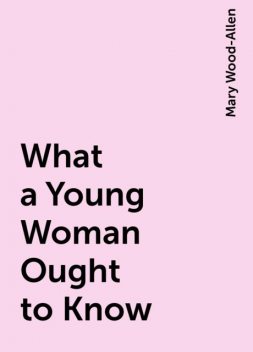 What a Young Woman Ought to Know, Mary Wood-Allen