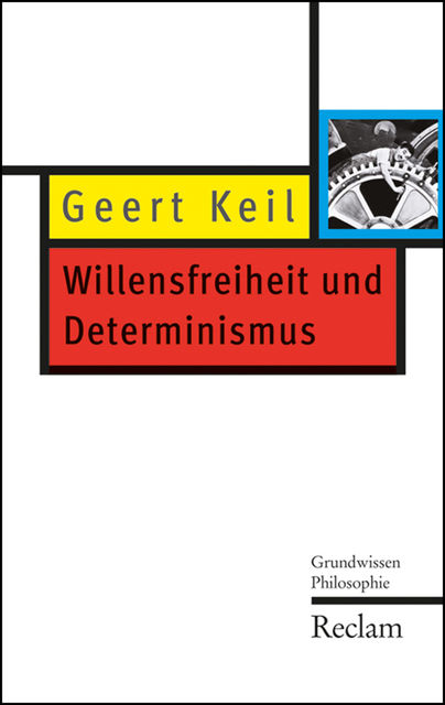 Willensfreiheit und Determinismus, Geert Keil