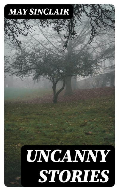 Uncanny Stories, May Sinclair