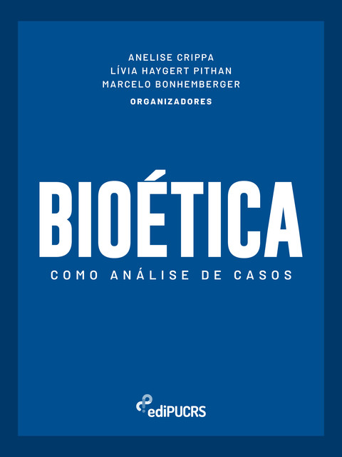 Bioética como análise de casos, Anelise Crippa, Lívia Haygert Pithan, Marcelo Bonhemberger