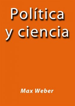 Política y Ciencia, Max Webber