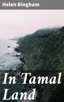 In Tamal Land, Helen Bingham