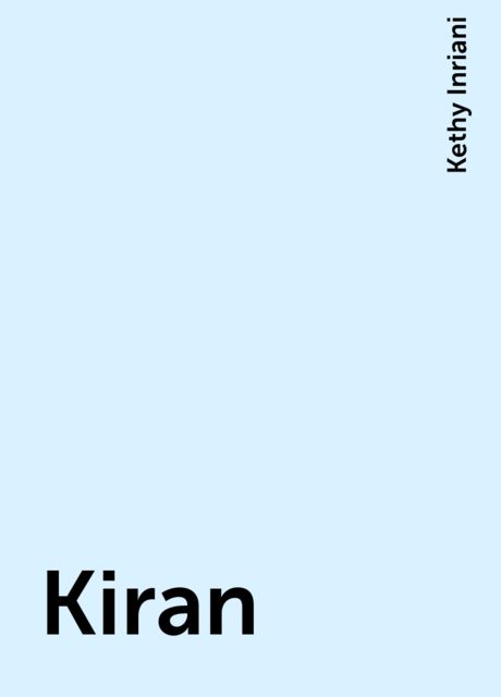 Kiran, Kethy Inriani