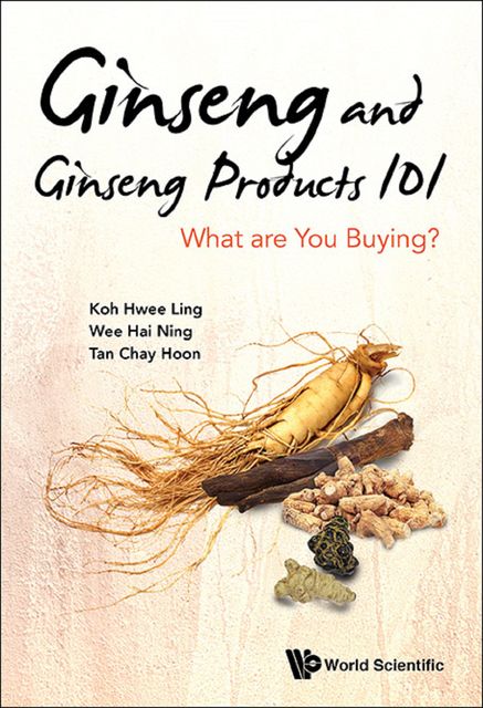 Ginseng and Ginseng Products 101, Chay Hoon Tan, Hai Ning Wee, Hwee Ling Koh