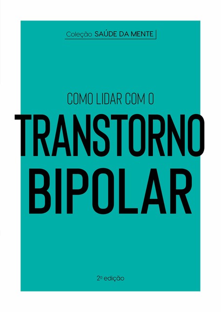 Coleção Saúde da Mente – Como lidar com o Transtorno Bipolar, Astral Cultural