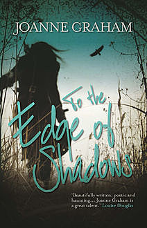 To the Edge of Shadows, Joanne Graham