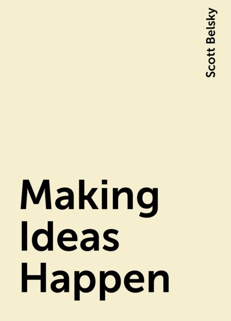 Making Ideas Happen, Scott Belsky