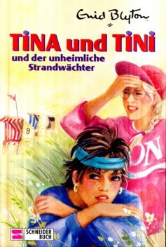 Tina und Tini 11 – Tina und Tina und der unheimliche Strandwaechter, Enid Blyton