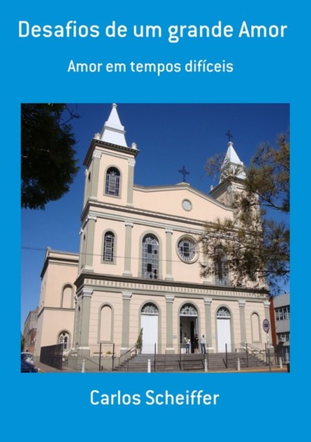 Desafios De Um Grande Amor, Carlos Scheiffer