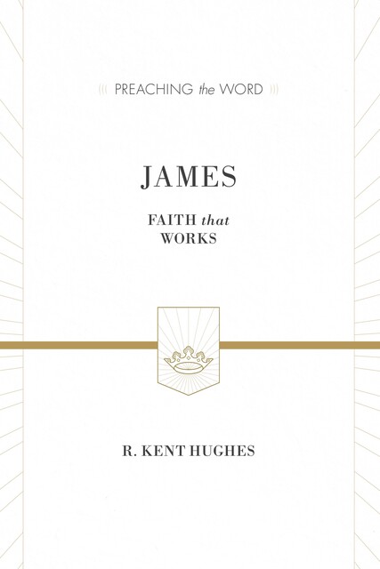 James (ESV Edition), R. Kent Hughes