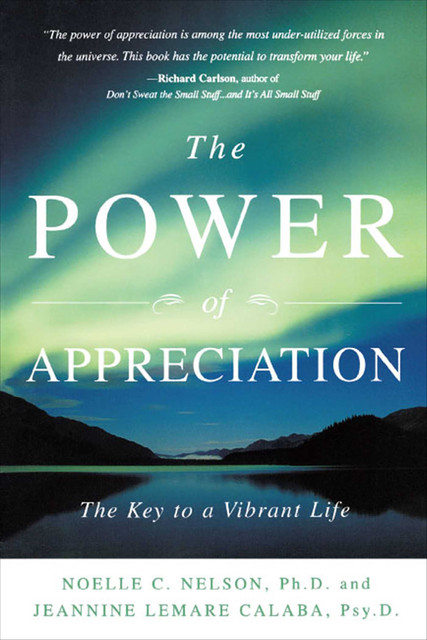 The Power of Appreciation, Jeannine Lemare Calaba, Noelle C. Nelson