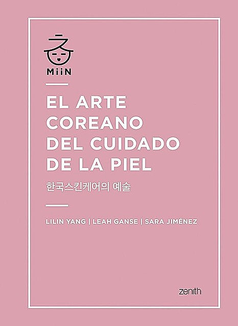 El arte coreano del cuidado de la piel (Spanish Edition), Leah Ganse, Lilin Yang, Sara Jiménez