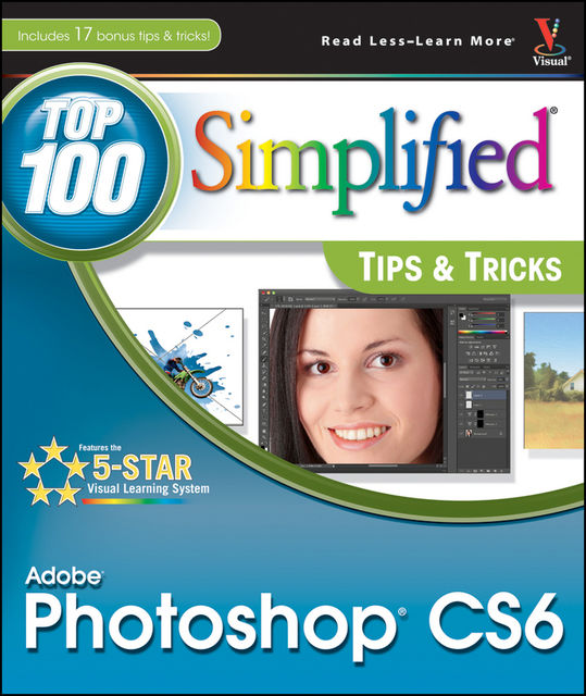 Adobe Photoshop CS6 Top 100 Simplified Tips and Tricks, Lynette Kent