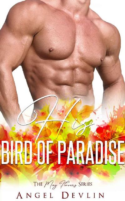 His Bird of Paradise (The May Flowers Series), Angel Devlin, Flirt Club