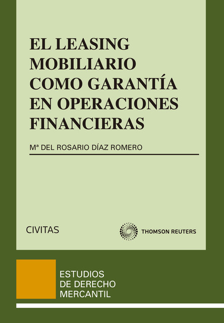 El Leasing Mobiliario como garantía en operaciones financieras, Mª Rosario Díaz Romero