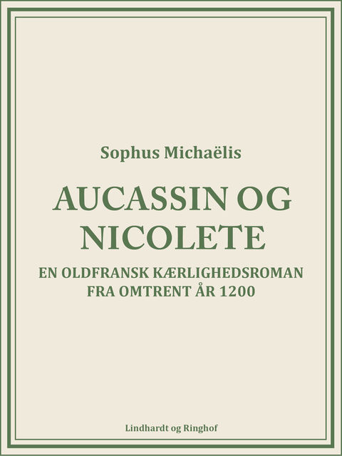Aucassin og Nicolete: en oldfransk kærlighedsroman fra omtrent år 1200, Sophus Michaëlis